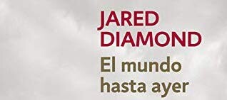 Libros que nos inspiran: ‘El mundo hasta ayer’ de Jared Diamond